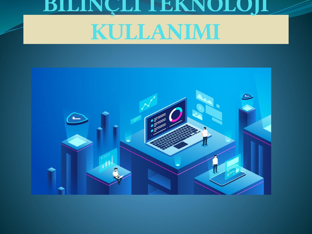 Bilinçli Teknoloji Kullanimi — gerçek ilk sayfa
