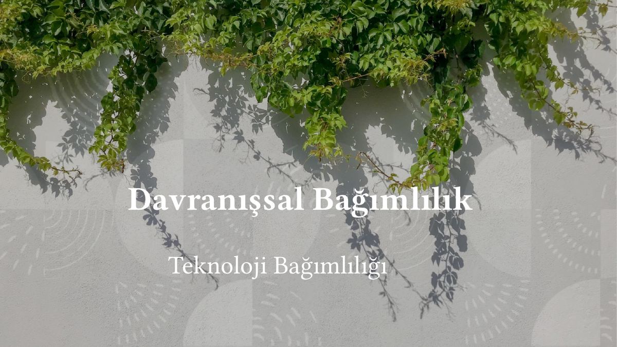 Davranışsal Bağımlılık — gerçek ilk sayfa