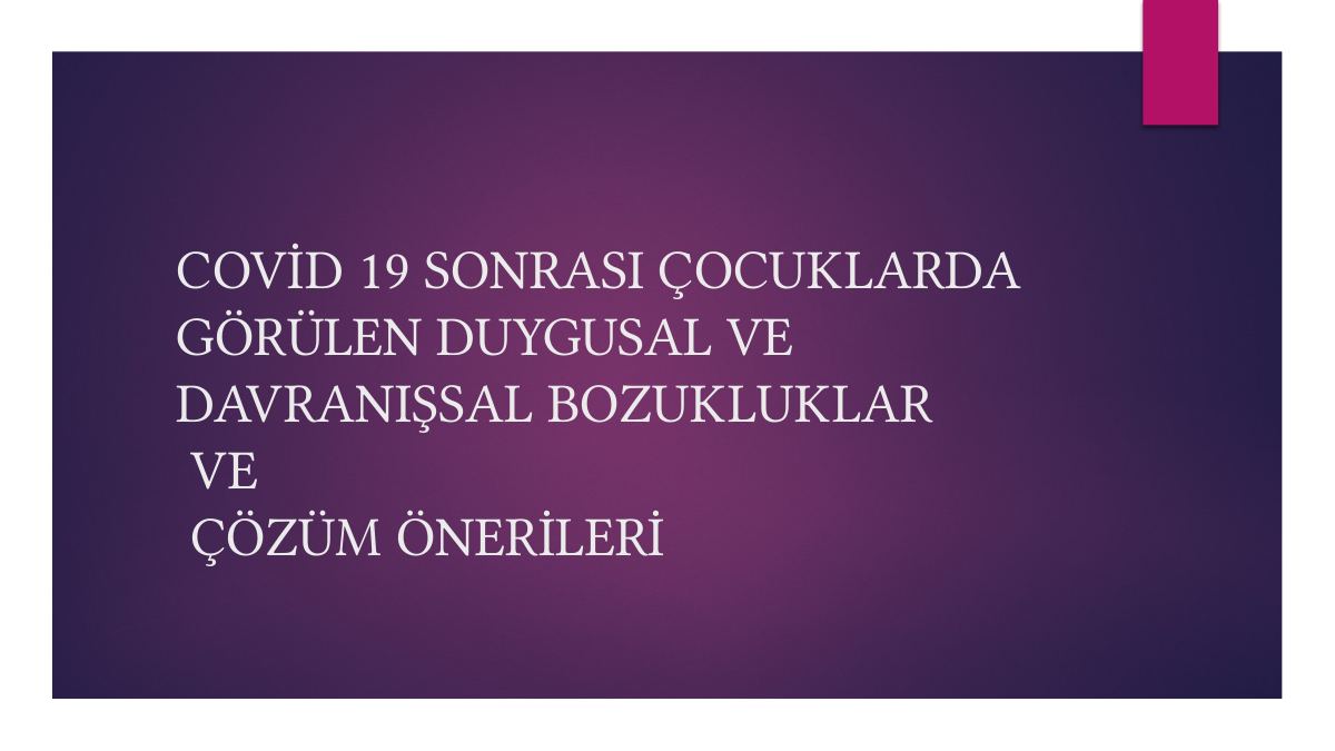 COViD-19 Sonrası çocuklarda Görülen Duygusal ve Davranışsal Sorunlar ve Çözüm Önerileri — gerçek ilk sayfa